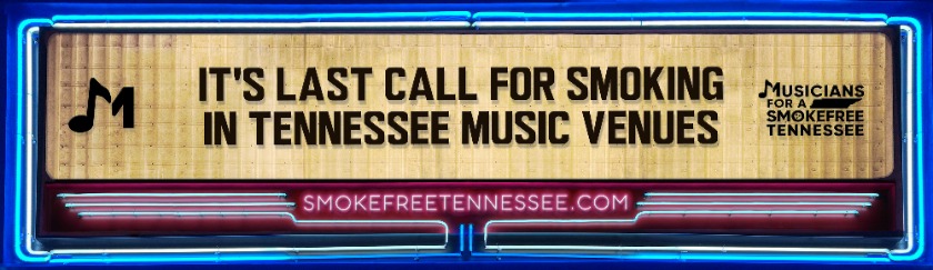 Musicians and residents of TN deserve smokefree air.
